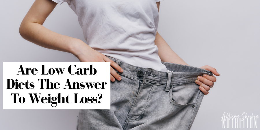 ￼Are Low Carb Diets The Answer To Weight Loss?